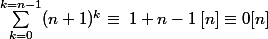 \sum_{k=0}^{k=n-1} (n+1)^k \equiv \; 1+n-1 \; [n] \equiv 0 [n]